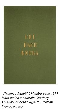 Vincenzo Agnetti Chi entra esce 1971 feltro inciso e colorato Courtesy Archivio Vincenzo Agnetti. Photo © Franco Russo