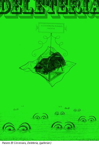 Panem Et Circenses, Deleteria, (galleria+)