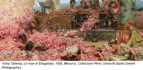 Alma Tadema, Le rose di Eliogabalo, 1888, Messico, Collezione Pérez Simón © Studio Sebert Photographes