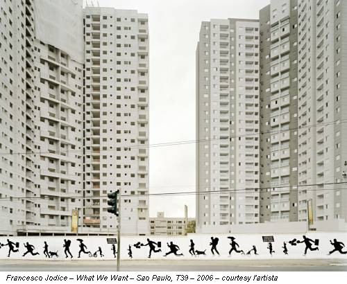Francesco Jodice – What We Want – Sao Paulo, T39 – 2006 – courtesy l'artista