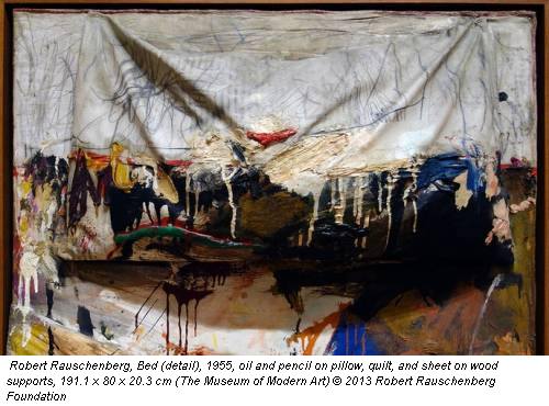 Robert Rauschenberg, Bed (detail), 1955, oil and pencil on pillow, quilt, and sheet on wood supports, 191.1 x 80 x 20.3 cm (The Museum of Modern Art) © 2013 Robert Rauschenberg Foundation