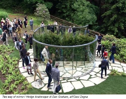 Two way of mirror / Hedge Arabesque di Dan Graham, all'Oasi Zegna