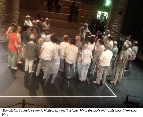 Monditalia, Vangelo secondo Matteo, La crocifissione, 14ma Biennale di Architettura di Venezia, 2014