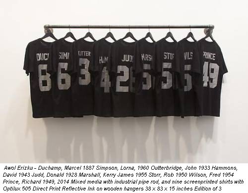 Awol Erizku - Duchamp, Marcel 1887 Simpson, Lorna, 1960 Outterbridge, John 1933 Hammons, David 1943 Judd, Donald 1928 Marshall, Kerry James 1955 Storr, Rob 1950 Wilson, Fred 1954 Prince, Richard 1949, 2014 Mixed media with industrial pipe rod, and nine screenprinted shirts with Optilux 505 Direct Print Reflective Ink on wooden hangers 38 x 83 x 15 inches Edition of 3
