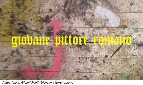 Anteprima 4: Gianni Politi, Giovane pittore romano