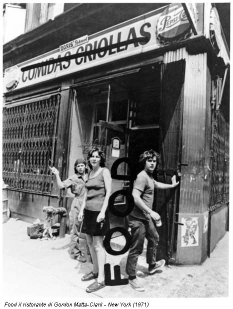 Food il ristorante di Gordon Matta-Clark - New York (1971)