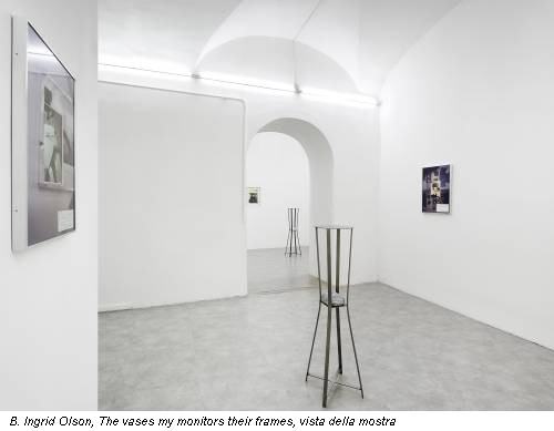 B. Ingrid Olson, The vases my monitors their frames, vista della mostra