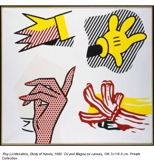 Roy Lichtenstein, Study of Hands, 1980. Oil and Magna on canvas, 106.7x116.8 cm. Private Collection