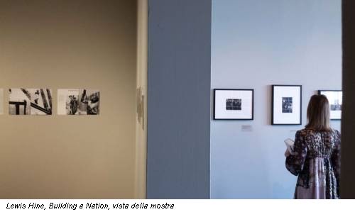 Lewis Hine, Building a Nation, vista della mostra
