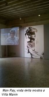 Man Ray, vista della mostra a Villa Manin