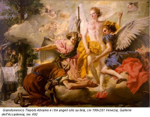 Giandomenico Tiepolo Abramo e i tre angeli olio su tela, cm 199x281 Venezia, Gallerie dell’Accademia, inv. 692