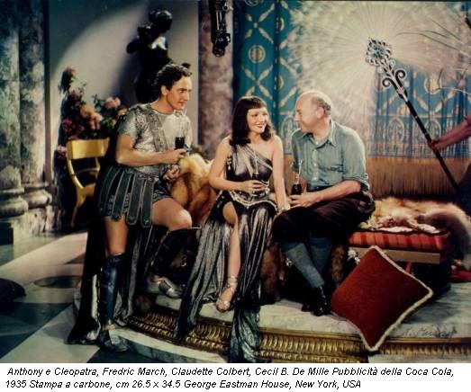 Anthony e Cleopatra, Fredric March, Claudette Colbert, Cecil B. De Mille Pubblicità della Coca Cola, 1935 Stampa a carbone, cm 26.5 x 34.5 George Eastman House, New York, USA