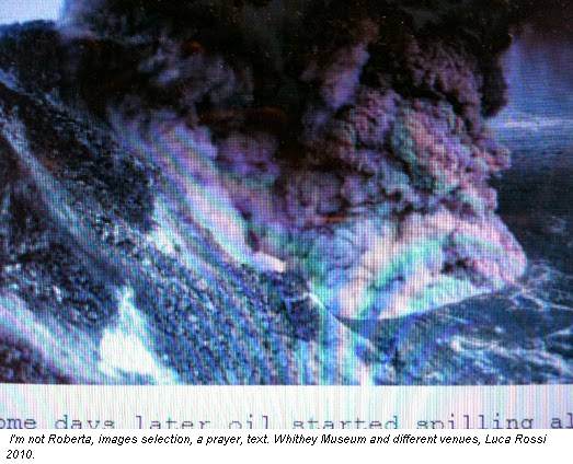 I'm not Roberta, images selection, a prayer, text. Whithey Museum and different venues, Luca Rossi 2010.