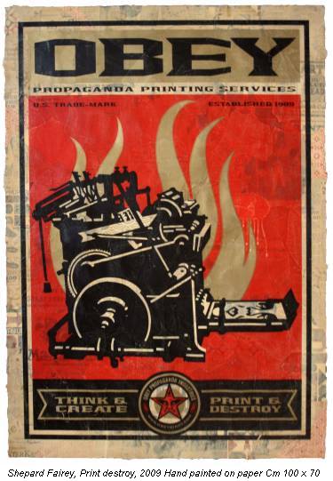 Shepard Fairey, Print destroy, 2009 Hand painted on paper Cm 100 x 70