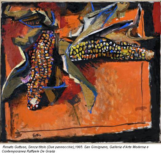 Renato Guttuso, Senza titolo (Due pannocchie),1965. San Gimignano, Galleria d’Arte Moderna e Contemporanea Raffaele De Grada