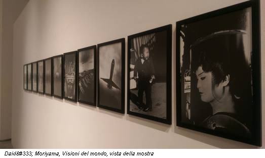 Daidō Moriyama, Visioni del mondo, vista della mostra