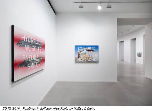ED RUSCHA: Paintings Installation view Photo by Matteo D'Eletto