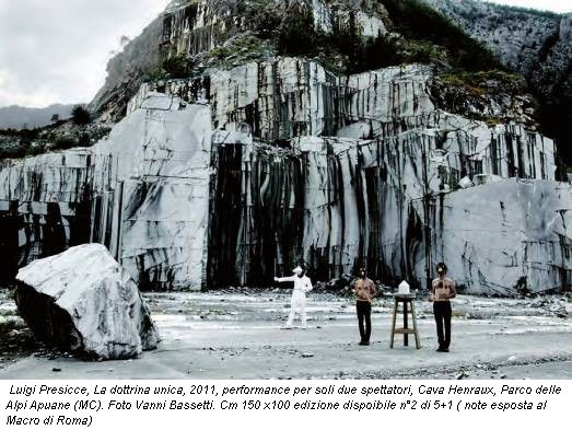 Luigi Presicce, La dottrina unica, 2011, performance per soli due spettatori, Cava Henraux, Parco delle Alpi Apuane (MC). Foto Vanni Bassetti. Cm 150 x100 edizione dispoibile n°2 di 5+1 ( note esposta al Macro di Roma)
