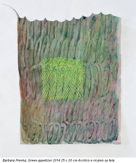 Barbara Prenka, Green appetizer 2014 25 x 20 cm Acrilico e ricamo su tela