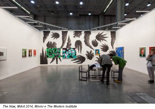 The Now, MiArt 2014, Minini e The Modern Institute