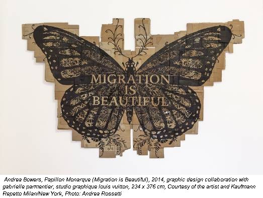Andrea Bowers, Papillon Monarque (Migration is Beautiful), 2014, graphic design collaboration with gabrielle parmentier, studio graphique louis vuitton, 234 x 376 cm, Courtesy of the artist and Kaufmann Repetto Milan/New York, Photo: Andrea Rossetti
