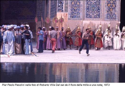 Pier Paolo Pasolini nelle foto di Roberto Villa Dal set de Il fiore delle mille e una notte, 1973