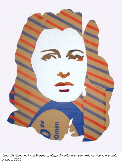 Luigi De Simone, Anna.Magnani, ritagli di cartone su pannello di pioppo e smalto acrilico, 2003
