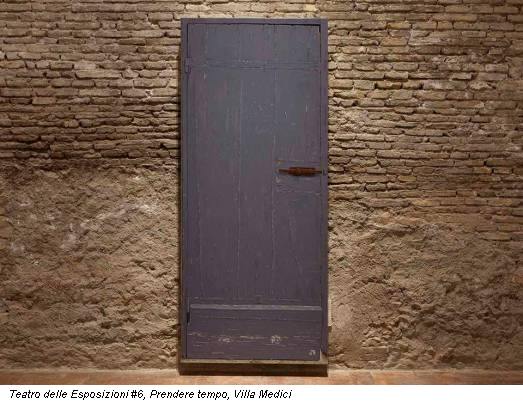 Teatro delle Esposizioni #6, Prendere tempo, Villa Medici