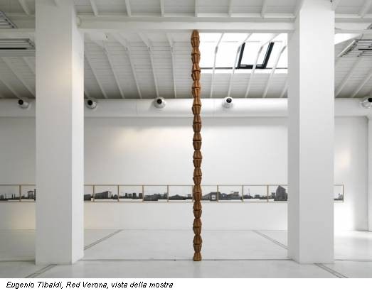 Eugenio Tibaldi, Red Verona, vista della mostra