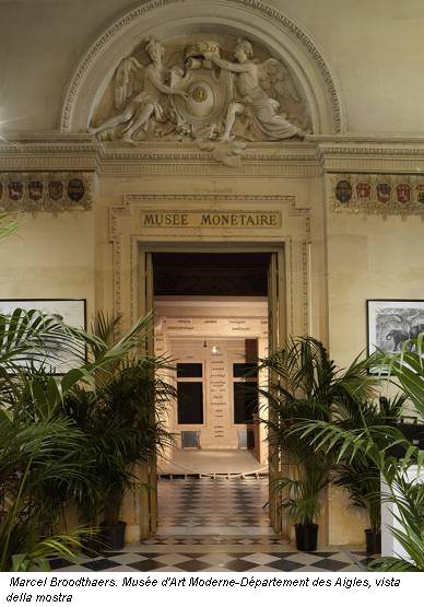 Marcel Broodthaers. Musée d'Art Moderne-Département des Aigles, vista della mostra