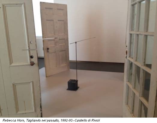 Rebecca Horn, Tagliando nel passato, 1992-93 -Castello di Rivoli