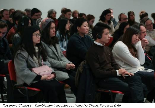 Rassegna Changes _ Cambiamenti. Incontro con Yung Ho Chang. Foto Ivan D'Alì