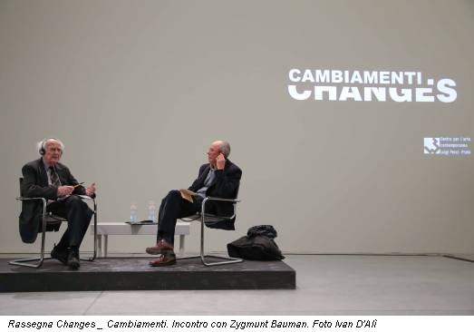Rassegna Changes _ Cambiamenti. Incontro con Zygmunt Bauman. Foto Ivan D'Alì