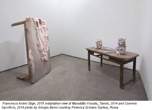 Francesco Ardini Stige, 2015 installation view of Manufatto Vissuto_Tavolo, 2014 and Convivio Sacrificio, 2014 photo by Giorgio Benni courtesy Federica Schiavo Gallery, Roma