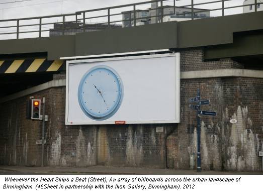 Whenever the Heart Skips a Beat (Street), An array of billboards across the urban landscape of Birmingham. (48Sheet in partnership with the Ikon Gallery, Birmingham). 2012