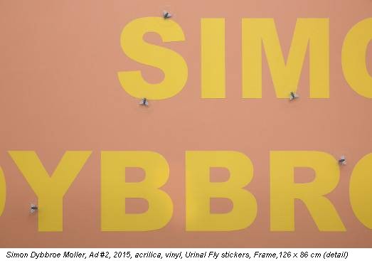 Simon Dybbroe Moller, Ad #2, 2015, acrilica, vinyl, Urinal Fly stickers, Frame,126 x 86 cm (detail)