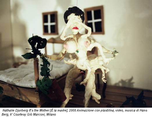 Nathalie Djurberg It’s the Mother [È la madre], 2008 Animazione con plastilina, video, musica di Hans Berg, 6' Courtesy Giò Marconi, Milano