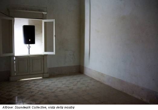 Altrove: Soundwalk Collective, vista della mostra