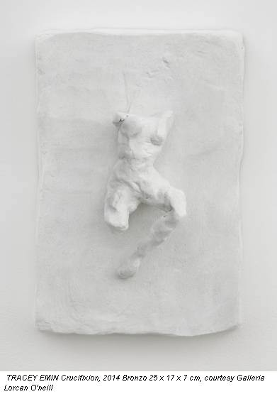 TRACEY EMIN Crucifixion, 2014 Bronzo 25 x 17 x 7 cm, courtesy Galleria Lorcan O'neill