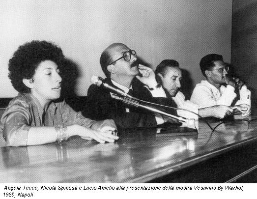 Angela Tecce, Nicola Spinosa e Lucio Amelio alla presentazione della mostra Vesuvius By Warhol, 1985, Napoli