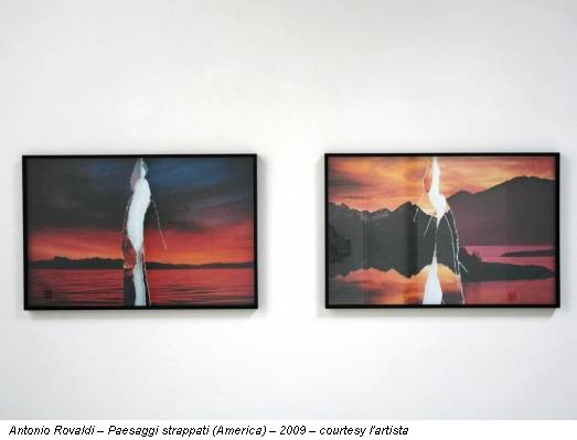 Antonio Rovaldi – Paesaggi strappati (America) – 2009 – courtesy l'artista
