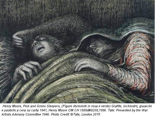 Henry Moore, Pink and Green Sleepers, (Figure dormienti in rosa e verde) Grafite, inchiostro, gouache e pastello a cera su carta 1941, Henry Moore OM CH 1898‐1986. Tate: Presented by the War Artists Advisory Committee 1946. Photo Credit: ©Tate, London 2015