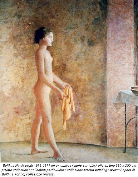 Balthus Nu de profil 1973-1977 oil on canvas / huile sur toile / olio su tela 225 x 200 cm private collection / collection particulière / collezione privata painting / œuvre / opera © Balthus Torino, collezione privata