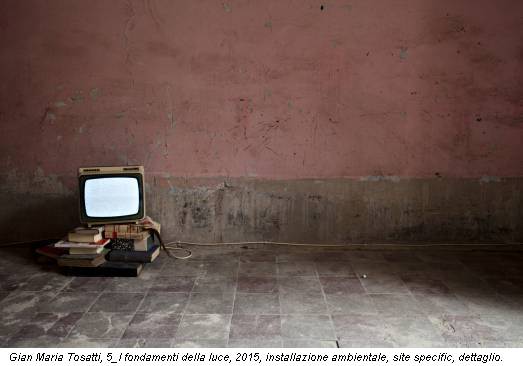 Gian Maria Tosatti, 5_I fondamenti della luce, 2015, installazione ambientale, site specific, dettaglio.