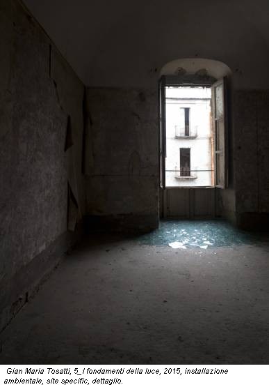 Gian Maria Tosatti, 5_I fondamenti della luce, 2015, installazione ambientale, site specific, dettaglio.