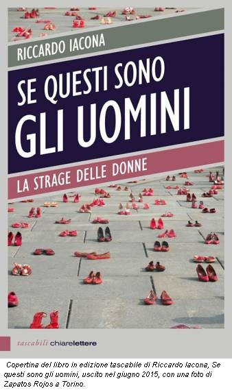 Copertina del libro in edizione tascabile di Riccardo Iacona, Se questi sono gli uomini, uscito nel giugno 2015, con una foto di Zapatos Rojos a Torino.