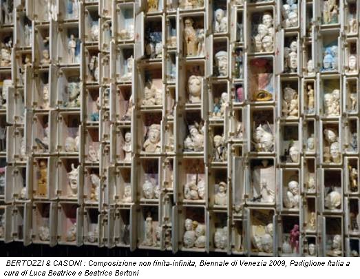 BERTOZZI & CASONI : Composizione non finita-infinita, Biennale di Venezia 2009, Padiglione Italia a cura di Luca Beatrice e Beatrice Bertoni