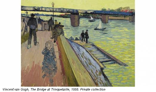 Vincent van Gogh, The Bridge at Trinquetaille, 1888. Private collection