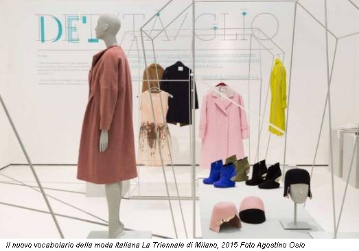 Il nuovo vocabolario della moda italiana La Triennale di Milano, 2015 Foto Agostino Osio