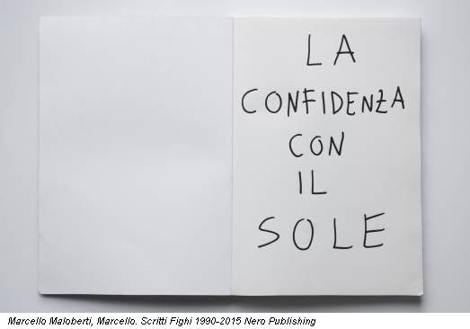 Marcello Maloberti, Marcello. Scritti Fighi 1990-2015 Nero Publishing